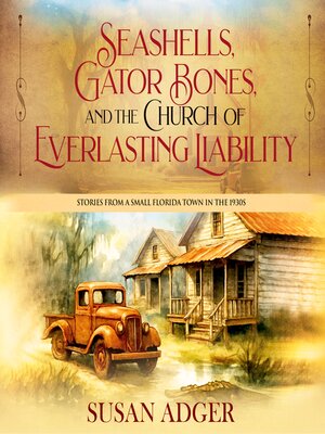 cover image of Seashells, Gator Bones, and the Church of Everlasting Liability